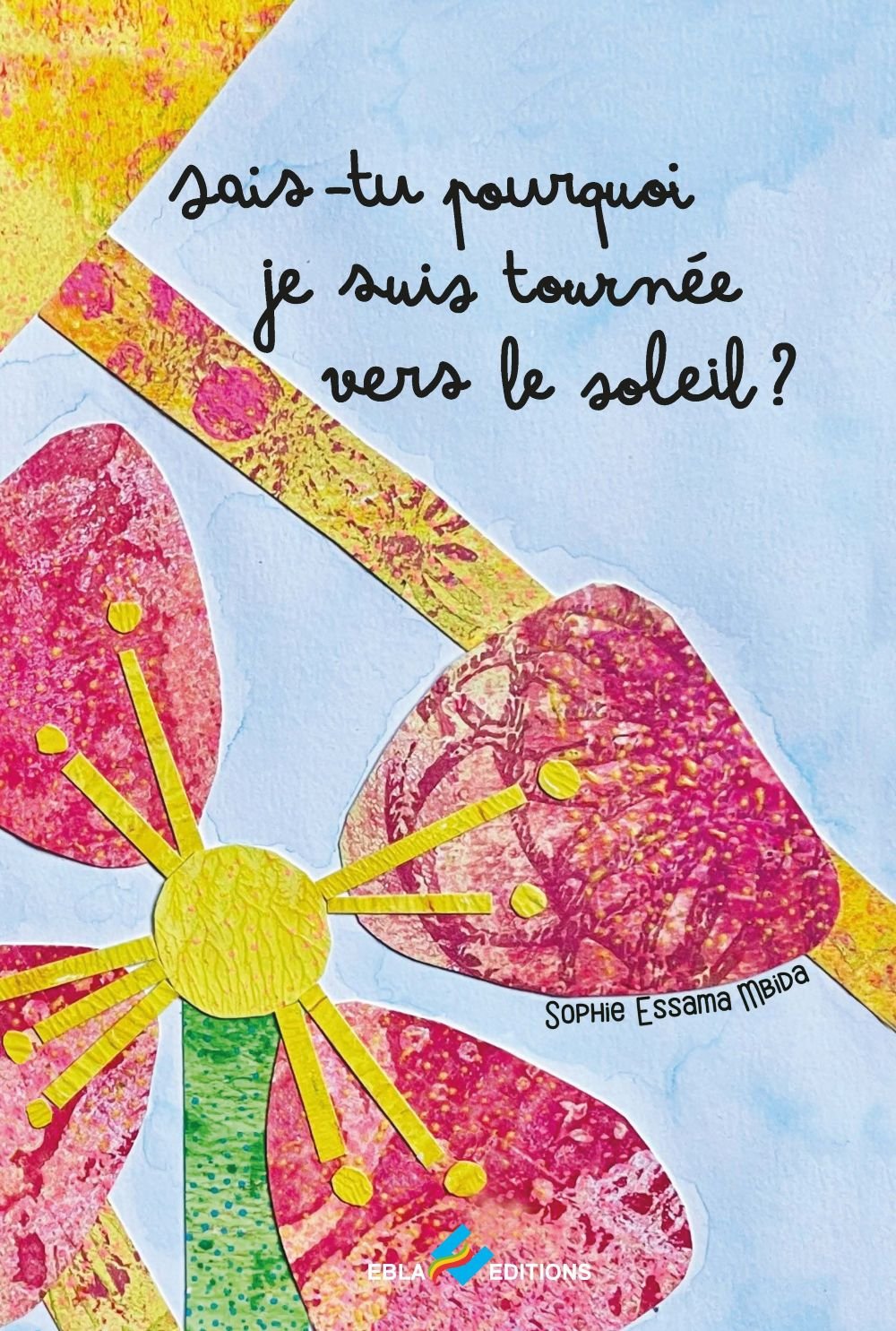 Couverture de l'album jeunesse — Sais-tu pourquoi je suis tournée vers le soleil ?